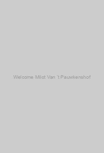 Welcome Milot Van ’t Pauwkenshof
